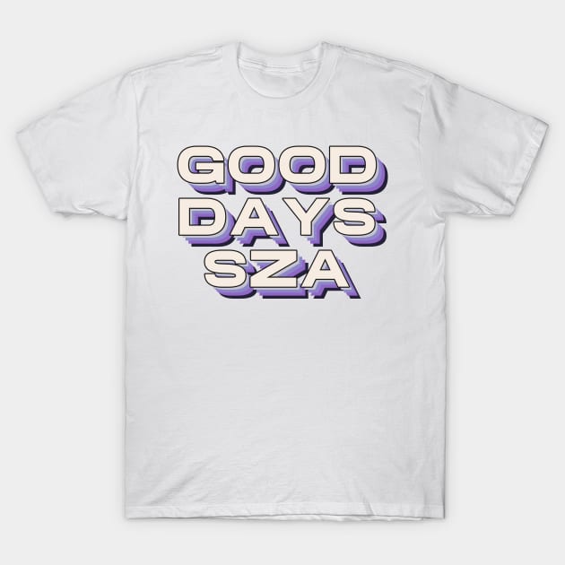 GOOD DAYS SZA T-Shirt by Ajiw